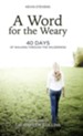 A Word for the Weary: 40 Days of Walking Through the Wilderness - eBook