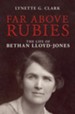 Far Above Rubies: The Life of Bethan Lloyd-Jones - eBook