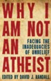 Why I Am Not An Atheist: Facing the Inadequacies of Unbelief - eBook