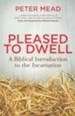 Pleased To Dwell: A Biblical Introduction to the Incarnation - eBook