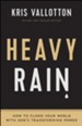 Heavy Rain: How to Flood Your World with God's Transforming Power / Revised - eBook