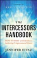 The Intercessors Handbook: How to Pray with Boldness, Authority and Supernatural Power - eBook