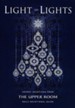 Light of Lights: Advent Devotions from The Upper Room Daily Devotional Guide