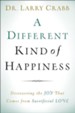 A Different Kind of Happiness: Discovering the Joy That Comes from Sacrificial Love - eBook