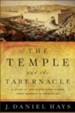 The Temple and the Tabernacle: A Study of God's Dwelling Places from Genesis to Revelation - eBook