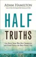 Half Truths: God Helps Those Who Help Themselves and Other Things the Bible Doesn't Say - Leader Guide