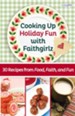 Cooking Up Holiday Fun with Faithgirlz: 30 Recipes from Food, Faith, and Fun - eBook