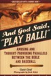 And God Said, Play Ball!: Amusing and Thought Provoking Parallels Between the Bible and Baseball