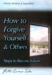 How to Forgive Yourself & Others: Steps to Reconciliation - expanded and revised