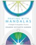 Praying with Mandalas: A Colorful, Contemplative Practice