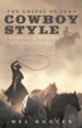 The Gospel of John Cowboy Style: A Paraphrase of the Gospel in Cowboy Language - eBook