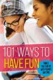 101 Ways to Have Fun: Things You Can Do with Friends, Anytime! - eBook