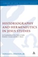 Historiography and Hermeneutics in Jesus Studies