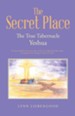 The Secret Place: The True Tabernacle Yeshua - eBook