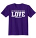 Christian Greatest Of These Is Love, Shirt, Purple, Large