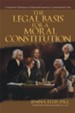 The Legal Basis for a Moral Constitution: A Guide for Christians to Understand America's Constitutional Crisis - eBook