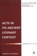 Acts in its Ancient Literary Context