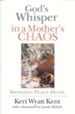 God's Whisper In A Mother's Chaos