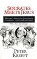 Socrates Meets Jesus: History's Greatest Questioner Confronts the Claims of Christ