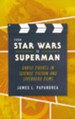 From Star Wars to Superman: Christ and Figures in Science Fiction and Superhero Films