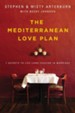 The Mediterranean Love Plan: 7 Secrets to Life-Long Passion in Marriage - eBook