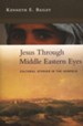 Jesus Through Middle Eastern Eyes: Cultural Studies in the Gospels