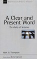 A Clear and Present Word: The Clarity of Scripture  (New Studies in Biblical Theology)