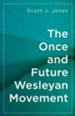 The Once and Future Wesleyan Movement