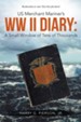 US Merchant Mariner's WW II Diary: a Small Window of Tens of Thousands - eBook