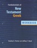 Fundamentals of New Testament Greek Workbook: First Year