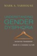 Understanding Gender Dysphoria: Navigating Transgender Issues in a Changing Culture