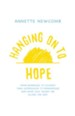 Hanging on to Hope: From Marriage to Divorce Thru Depression to Remarriage and What God Taught Me Along the Way - eBook