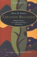 Creation Regained: Biblical Basics for a Reformational Worldview, 2nd edition
