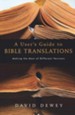 A User's Guide to Bible Translations: Making the Most of Different Versions