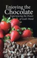 Enjoying the Chocolate: Experiencing the Power of Gods Word - eBook