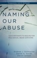 Naming Our Abuse: God's Pathways to Healing for Male Sexual Abuse Survivors - eBook