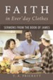 Faith in Ever'day Clothes: Sermons from the Book of James - eBook