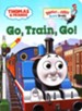 Thomas & Friends: Go, Train, Go! A Bright and Early Board Book