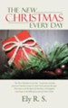 The New Christmas Every Day - eBook