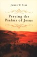 Praying the Psalms of Jesus