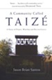 A Community Called Taiz&#233: A Story of Prayer, Worship, and Reconciliation