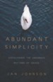 Abundant Simplicity: Discovering the Unhurried Rhythms of Grace