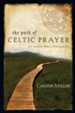The Path of Celtic Prayer: An Ancient Way to Everyday Joy