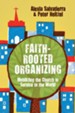 Faith-Rooted Organizing: Mobilizing the Church in Service to the World