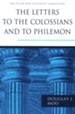 The Letters To The Colossians and To Philemon: Pillar New Testament Commentary [PNTC]