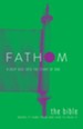 Fathom Bible Studies: The Bible (Where It Came From and How to Read It), Student Journal
