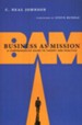 Business As Mission: A Comprehensive Guide to Theory and Practice