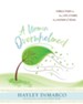 A Woman Overwhelmed: A Bible Study on the Life of Mary, the Mother of Jesus - Participant Workbook