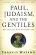 Paul, Judaism, and the Gentiles: Beyond the New Perspective