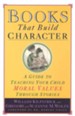 Books That Build Character: A Guide to Teaching Your Child Moral Values Through Stories